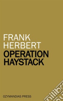 Operation Haystack. E-book. Formato EPUB ebook di Frank Herbert