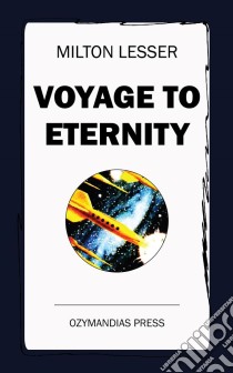 Voyage to Eternity. E-book. Formato Mobipocket ebook di Milton Lesser