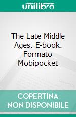 The Late Middle Ages. E-book. Formato EPUB ebook di Ephraim Emerton