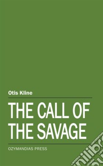 The Call of the Savage. E-book. Formato Mobipocket ebook di Otis Kline