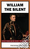 William the Silent. E-book. Formato Mobipocket ebook