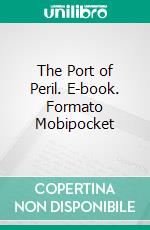 The Port of Peril. E-book. Formato EPUB ebook di Otis Kline