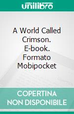 A World Called Crimson. E-book. Formato EPUB ebook