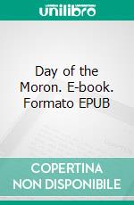 Day of the Moron. E-book. Formato EPUB ebook di H. Beam Piper