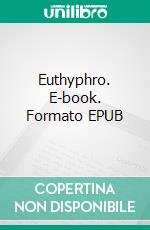 Euthyphro. E-book. Formato Mobipocket ebook di Plato