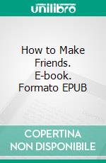 How to Make Friends. E-book. Formato EPUB ebook