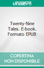 Twenty-Nine Tales. E-book. Formato Mobipocket ebook