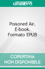 Poisoned Air. E-book. Formato EPUB ebook di Sterner Meek