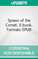 Spawn of the Comet. E-book. Formato Mobipocket