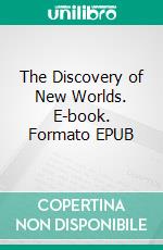 The Discovery of New Worlds. E-book. Formato EPUB ebook di M.B. Synge