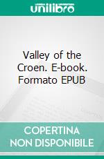 Valley of the Croen. E-book. Formato Mobipocket ebook di Lee Tarbell