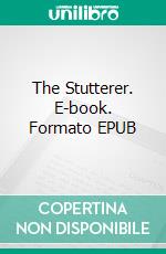 The Stutterer. E-book. Formato EPUB ebook di R.R. Merliss