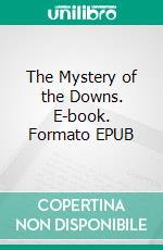 The Mystery of the Downs. E-book. Formato Mobipocket ebook di Arthur Rees