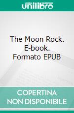 The Moon Rock. E-book. Formato Mobipocket ebook di Arthur Rees