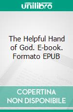 The Helpful Hand of God. E-book. Formato Mobipocket ebook di Tom Godwin