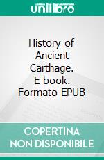 History of Ancient Carthage. E-book. Formato EPUB ebook di Charles Rollin