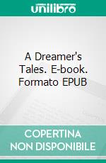 A Dreamer's Tales. E-book. Formato Mobipocket ebook di Lord Dunsany