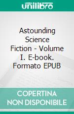 Astounding Science Fiction - Volume I. E-book. Formato EPUB ebook