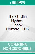 The Cthulhu Mythos. E-book. Formato EPUB ebook di H.P. Lovecraft