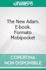 The New Adam. E-book. Formato EPUB ebook