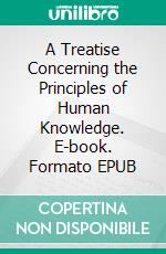 A Treatise Concerning the Principles of Human Knowledge. E-book. Formato Mobipocket ebook