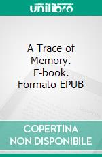 A Trace of Memory. E-book. Formato EPUB ebook