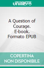 A Question of Courage. E-book. Formato EPUB ebook di J.F. Bone