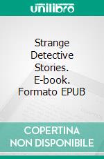 Strange Detective Stories. E-book. Formato Mobipocket ebook di Robert E. Howard