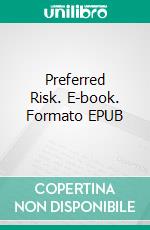 Preferred Risk. E-book. Formato EPUB ebook di Lester Del Rey