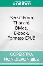 Sense From Thought Divide. E-book. Formato EPUB ebook