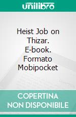 Heist Job on Thizar. E-book. Formato EPUB ebook di Randall Garrett