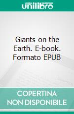 Giants on the Earth. E-book. Formato EPUB ebook