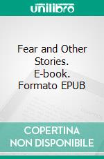 Fear and Other Stories. E-book. Formato Mobipocket ebook di Achmed Abdullah