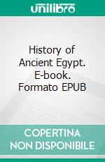 History of Ancient Egypt. E-book. Formato Mobipocket ebook di Percy Newberry