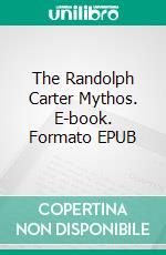 The Randolph Carter Mythos. E-book. Formato Mobipocket ebook di H.P. Lovecraft