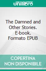 The Damned and Other Stories. E-book. Formato EPUB ebook