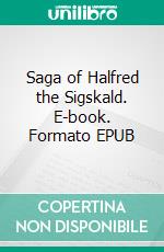 Saga of Halfred the Sigskald. E-book. Formato Mobipocket ebook di Felix Dahn