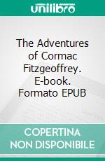 The Adventures of Cormac Fitzgeoffrey. E-book. Formato Mobipocket ebook di Robert E. Howard