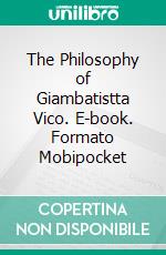 The Philosophy of Giambatistta Vico. E-book. Formato EPUB ebook