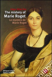 The mistery of Marie Roget/Le mystère de Marie Roget. E-book. Formato PDF ebook di Edgar Allan Poe