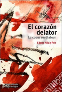 El corazón delator/Le coeur révélateur. E-book. Formato PDF ebook di Edgar Allan Poe