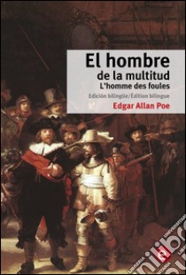 El hombre de la multitud/L'homme des foules. E-book. Formato PDF ebook di Edgar Allan Poe