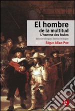 El hombre de la multitud/L'homme des foules. E-book. Formato PDF ebook