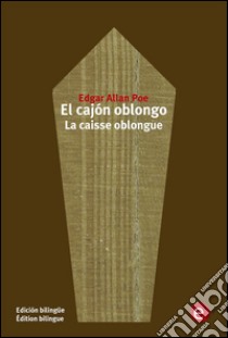 El cajón oblongo/La caise oblongue. E-book. Formato PDF ebook di Edgar Allan Poe