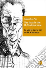 The facts of the M. Valdemar's case/La verité sur le cas de M. Valdemar. E-book. Formato PDF ebook