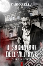 Il Sognatore dell&apos;Altrove. E-book. Formato Mobipocket ebook