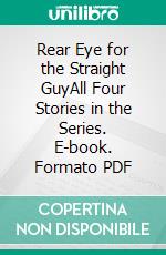 Rear Eye for the Straight GuyAll Four Stories in the Series. E-book. Formato PDF ebook