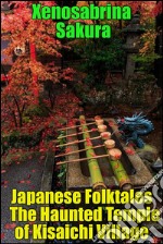 Japanese Folktales The Haunted Temple of Kisaichi Village. E-book. Formato EPUB ebook