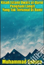 Kisah Islami Uwais al-Qarni Penghuni Langit Yang Tak Terkenal Di Bumi. E-book. Formato Mobipocket