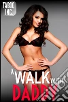 A Walk with Daddy (Taboo Incest Daddy Fertile Daughter Family Breeding Watersports XXX Erotica). E-book. Formato Mobipocket ebook di Taboo Inc.